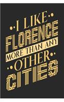I Like Florence More Than Any Other Cities: Florence Notebook Florence Vacation Journal Handlettering Diary I Logbook 110 Blank Paper Pages Florence Notizbuch 6 x 9