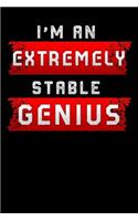 I'm An Extremely Stable Genius: funny Lined Notebook / Diary / Journal To Write In 6"x9", Very Funny Political Quote