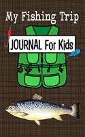 My Fishing Trip Journal For Kids: Children's Fisherman guided journal for making notes of Species Caught, Bait Used, and Trip Details