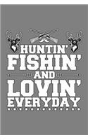 Huntin Fishin And Lovin Everyday