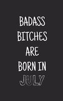 Badass bitches are born in july