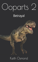 Ooparts 2: Betrayal(2 Ooparts)