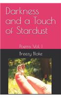 Darkness and a Touch of Stardust: Poems Vol. I
