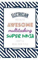 Electrician Because Awesome Multitasking Super Ninja Isn't A Real Job Title