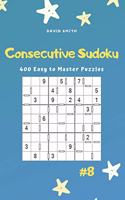 Consecutive Sudoku - 400 Easy to Master Puzzles Vol.8