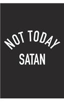 Not Today Satan: A 6x9 Inch Matte Softcover Journal Notebook with 120 Blank Lined Pages and an Uplifting Positive Christian Faith Cover Slogan