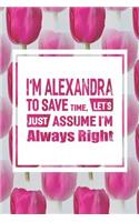 I'm Alexandra to Save Time, Let's Just Assume I'm Always Right