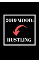 2019 Mood: Hustling: Motivational Journal, Notebook, Diary, 6x9 Lined Pages, 120 Pages
