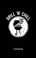 Grill Chill Notebook: Liniertes Notizbuch für Grill, grillen, Barbecue, BBQ, Bratwurst und Steak Fans - Notizheft Klatte für Männer, Frauen und Kinder