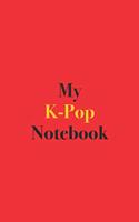 My K-Pop Notebook: Blank Lined Notebook for K-Pop Fans