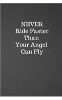 Never Ride Faster Than Your Angel Can Fly