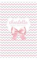 Charlotte: Baby Journal: Pink and Gray Chevron with Bow, Blank Lined Name Journal for Moms and Girls