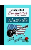 World's Best Songwriter Yet To Break Nashville: Music Songwriting Journal Gift - MUSIC SHEET PAPER, 125 pages, 8.5 x 11