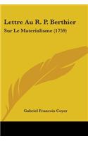 Lettre Au R. P. Berthier: Sur Le Materialisme (1759)(English)