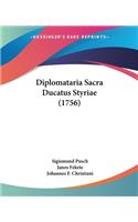 Diplomataria Sacra Ducatus Styriae (1756)