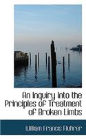 An Inquiry Into the Principles of Treatment of Broken Limbs