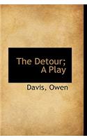 The Detour; A Play