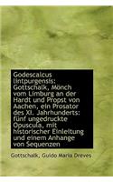 Godescalcus Lintpurgensis: Gottschalk, M Nch Vom Limburg an Der Hardt Und Propst Von Aachen, Ein Pro