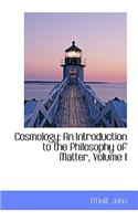 Cosmology: An Introduction to the Philosophy of Matter, Volume I