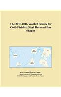 The 2011-2016 World Outlook for Cold-Finished Steel Bars and Bar Shapes
