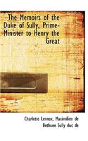 The Memoirs of the Duke of Sully, Prime-Minister to Henry the Great