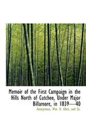Memoir of the First Campaign in the Hills North of Cutchee, Under Major Billamore, in 1839-40