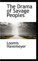 The Drama of Savage Peoples