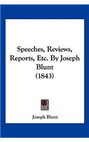 Speeches, Reviews, Reports, Etc. By Joseph Blunt (1843)