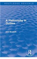 A Philosophy in Outline (Routledge Revivals)