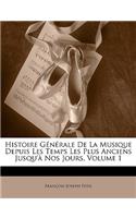 Histoire Générale De La Musique Depuis Les Temps Les Plus Anciens Jusqu'à Nos Jours, Volume 1