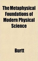 The Metaphysical Foundations of Modern Physical Science