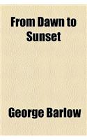 From Dawn to Sunset