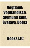 Vogtland: Vogtl Ndisch, Sigmund J Hn, Svatava, D Bra(English)