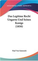 Das Legitime Recht Ungarns Und Seines Konigs (1850)