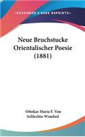 Neue Bruchstucke Orientalischer Poesie (1881)