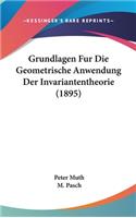 Grundlagen Fur Die Geometrische Anwendung Der Invariantentheorie (1895)