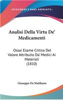 Analisi Della Virtu de' Medicamenti: Ossai Esame Critico del Valore Attribuito Da' Medici AI Materiali (1810)