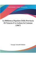 Biblioteca Popolare Della Provincia Di Venezia E Le Letture In Comune (1867)