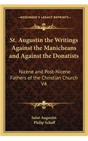 St. Augustin the Writings Against the Manicheans and Against the Donatists