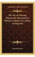 Art of Dancing Historically Illustrated to Which Is Added a Few Hints on Etiquette