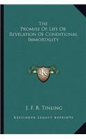 Promise of Life or Revelation of Conditional Immortality