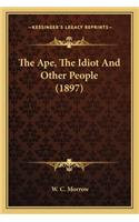 The Ape, the Idiot and Other People (1897)
