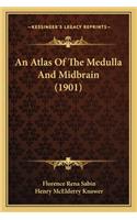 Atlas of the Medulla and Midbrain (1901)