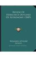 Review Of Herschel's Outlines Of Astronomy (1849)