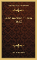 Some Women of Today (1880)