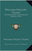 William Phillips Tilden: Autobiography And Personal Tributes (1891)