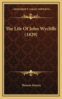 The Life Of John Wycliffe (1829)