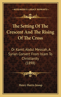 The Setting Of The Crescent And The Rising Of The Cross