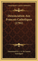 Denonciation Aux Francois Catholiques (1791)
