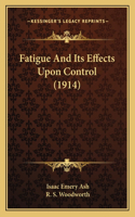 Fatigue And Its Effects Upon Control (1914)